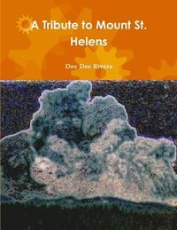 bokomslag A Tribute to Mount St. Helens