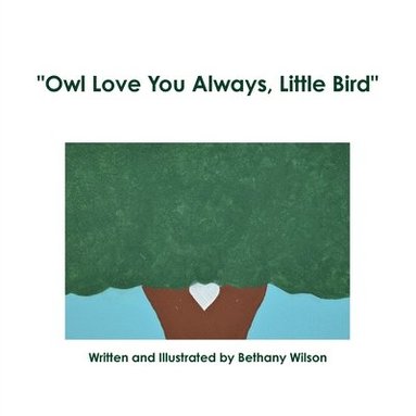 Bethany Wilson - "Owl Love You Always, Little Bird", Häftad