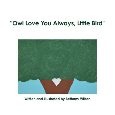 Bethany Wilson - "Owl Love You Always, Little Bird", Häftad