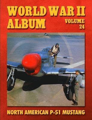 World War II Album Volume 24: North American P-51 Mustang
