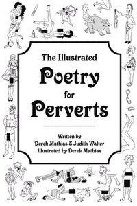 bokomslag The Illustrated Poetry for Perverts (Paperback)