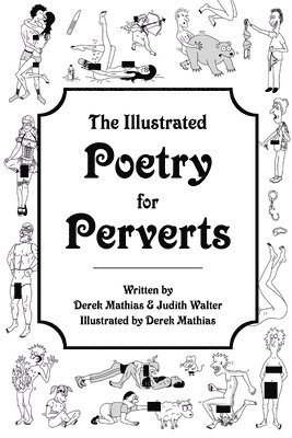 The Illustrated Poetry for Perverts (Paperback) 1