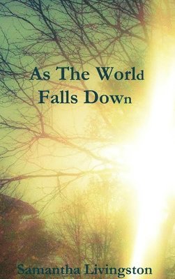Samantha Livingston - As the World Falls Down, Inbunden