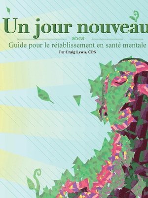 Craig Lewis - Un jour nouveau - Guide pour le rétablissement en santé mentale, Häftad
