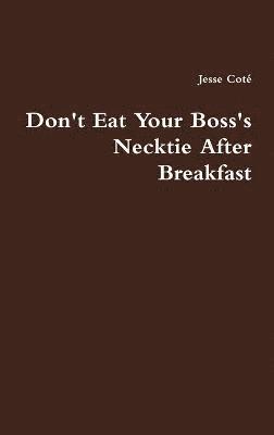 Don't Eat Your Boss's Necktie After Breakfast 1