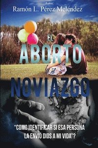 bokomslag El Aborto Y El Noviazgo