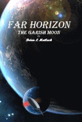 Far Horizon: the Garish Moon 1