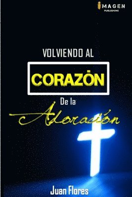 Juan Ramon Flores - Volviendo Al Corazon De La Adoracion II Edicion Version Standard, Häftad