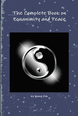 Young Kim - Complete Book on Equanimity and Peace, Häftad