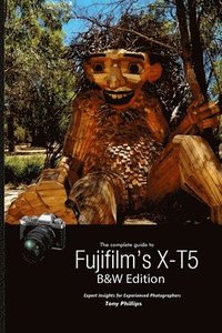 bokomslag The Complete Guide to Fujifilm's X-T5 (B&W Edition)