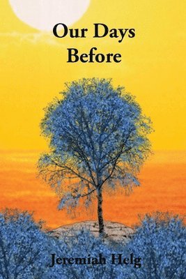 Jeremiah Helg - Our Days Before, Häftad