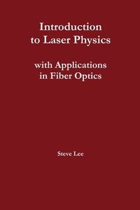 bokomslag Introduction to Laser Physics with Applications in Fiber Optics