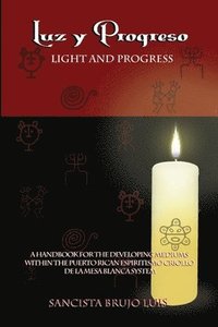bokomslag Luz Y Progreso - A Handbook for Developing Mediums