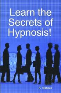 bokomslag Learn the Secrets of Hypnosis