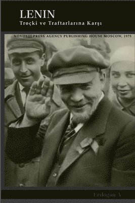 Lenin Troçki ve Taraftarlarına Karşı