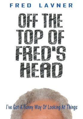 Fred Lavner - Off The Top Of Fred's Head, Inbunden