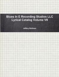 bokomslag Blues in E Recording Studios Llc Lyrical Catalog Volume VII