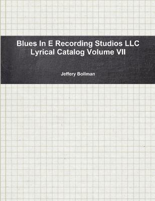 bokomslag Blues in E Recording Studios Llc Lyrical Catalog Volume VII