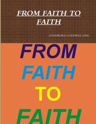 From Faith to Faith 1