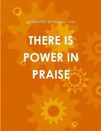 bokomslag There Is Power in Praise