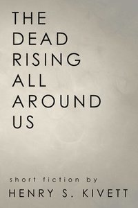 bokomslag The Dead Rising All Around Us