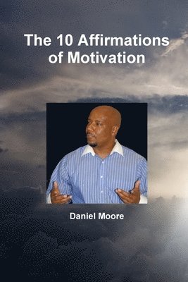 Daniel Moore - 10 Affirmations of Motivation, Häftad