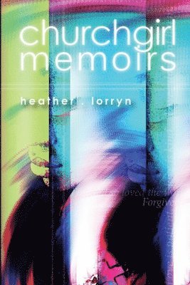 Heather Lorryn, Heather LorRyn - Church Girl Memoirs, Häftad