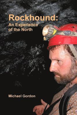 Rockhound: an Experience of the North 1