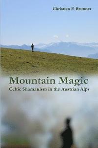 bokomslag Mountain Magic : Celtic Shamanism in the Austrian Alps