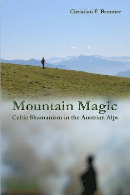 bokomslag Mountain Magic : Celtic Shamanism in the Austrian Alps