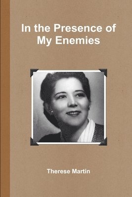 Therese Martin - In the Presence of My Enemies, Häftad