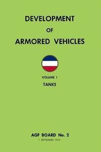 bokomslag Development of Armored Vehicles Volume 1: Tanks