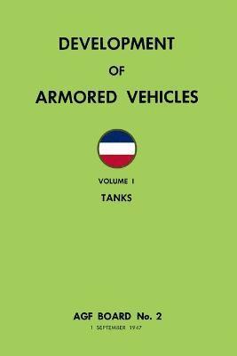 Ray Merriam - Development of Armored Vehicles Volume 1: Tanks, Häftad