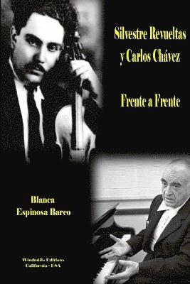 bokomslag Silvestre Revueltas y Carlos Chávez - Frente a Frente