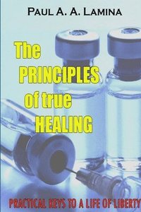 bokomslag The Principles of True Healing