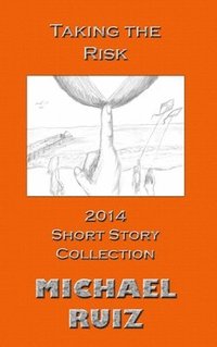 bokomslag Taking the Risk: 2014 Short Story Collection