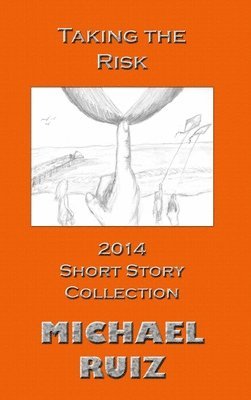 bokomslag Taking the Risk: 2014 Short Story Collection