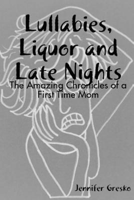 Jennifer Gresko - Lullabies, Liquor and Late Nights, Häftad