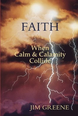 Faith, When Calm and Calamity Collide 1