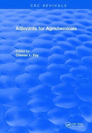Chester L. Foy - Adjuvants for Agrichemicals, Inbunden