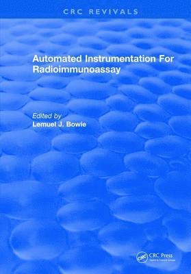 Lemuel J. Bowie - Automated Instrumentation For Radioimmunoassay, Inbunden