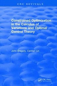 bokomslag Constrained Optimization In The Calculus Of Variations and Optimal Control Theory