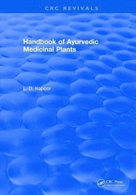 L. D Kapoor, L. D. Kapoor - CRC Handbook of Ayurvedic Medicinal Plants, Inbunden