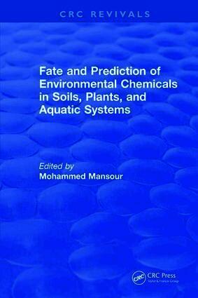 Mohammed Mansour - Fate And Prediction Of Environmental Chemicals In Soils, Plants, And Aquatic Systems, Inbunden