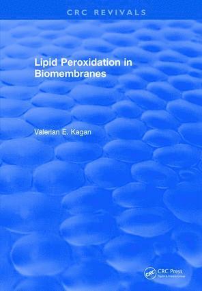 Valerian E. Kagan - Lipid Peroxidation In Biomembranes, Inbunden