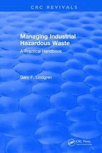 bokomslag Managing Industrial Hazardous Waste- A Practical Handbook