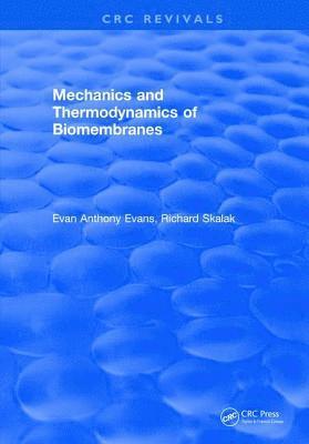 Eustace Anthony Evans - Mechanics and Thermodynamics of Biomembranes, Inbunden