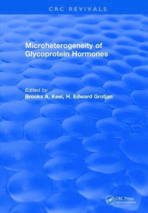 B.A. Keel, B. a. Keel, B. A. Keel - Microheterogeneity of Glycoprotein Hormones, Inbunden