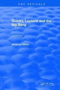 bokomslag Quarks, Leptons and The Big Bang