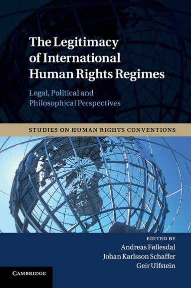 Andreas Føllesdal, Johan Karlsson Schaffer, Geir Ulfstein - The Legitimacy of International Human Rights Regimes, Häftad
